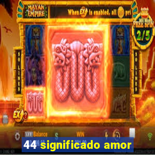 44 significado amor